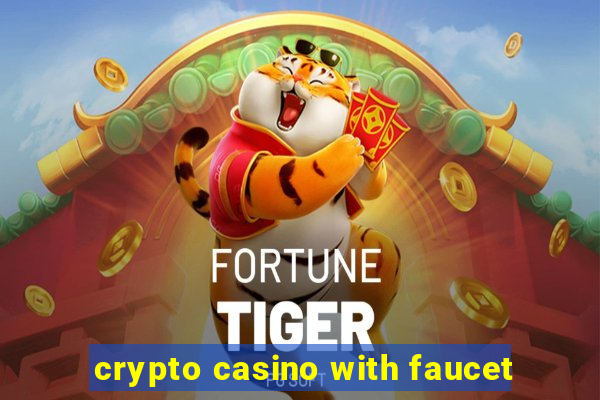 crypto casino with faucet